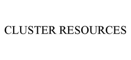 CLUSTER RESOURCES trademark