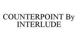 COUNTERPOINT BY INTERLUDE trademark