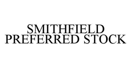 SMITHFIELD PREFERRED STOCK trademark