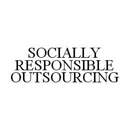 SOCIALLY RESPONSIBLE OUTSOURCING trademark