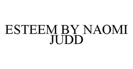 ESTEEM BY NAOMI JUDD trademark