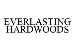 EVERLASTING HARDWOODS trademark