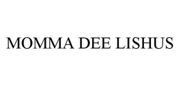 MOMMA DEE LISHUS trademark