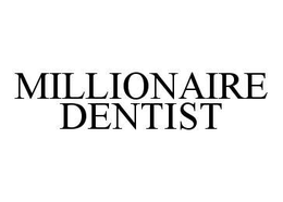 MILLIONAIRE DENTIST trademark