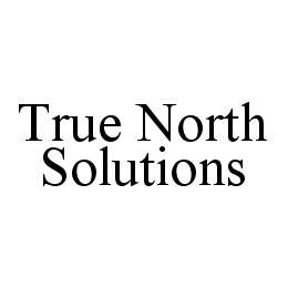 TRUE NORTH SOLUTIONS trademark