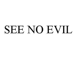 SEE NO EVIL trademark