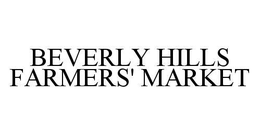 BEVERLY HILLS FARMERS' MARKET trademark