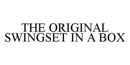 THE ORIGINAL SWINGSET IN A BOX trademark
