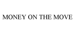 MONEY ON THE MOVE trademark
