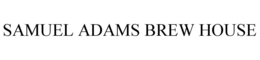 SAMUEL ADAMS BREW HOUSE trademark