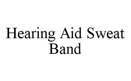 HEARING AID SWEAT BAND trademark
