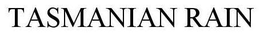TASMANIAN RAIN trademark