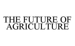 THE FUTURE OF AGRICULTURE trademark