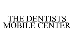 THE DENTISTS MOBILE CENTER trademark