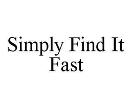 SIMPLY FIND IT FAST trademark