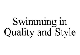 SWIMMING IN QUALITY AND STYLE trademark