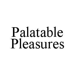 PALATABLE PLEASURES trademark