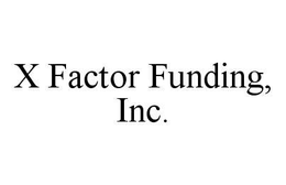 X FACTOR FUNDING trademark
