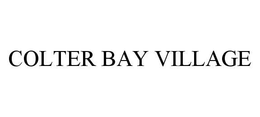 COLTER BAY VILLAGE trademark