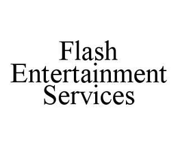 FLASH ENTERTAINMENT SERVICES trademark