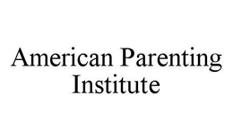AMERICAN PARENTING INSTITUTE trademark