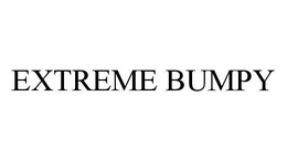 EXTREME BUMPY trademark