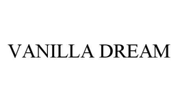 VANILLA DREAM trademark
