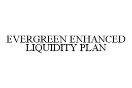 EVERGREEN ENHANCED LIQUIDITY PLAN trademark