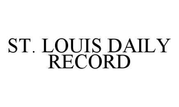 ST. LOUIS DAILY RECORD trademark