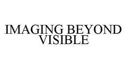 IMAGING BEYOND VISIBLE trademark