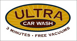 ULTRA CAR WASH 3 MINUTES FREE VACUUMS trademark