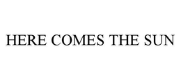 HERE COMES THE SUN trademark