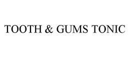 TOOTH & GUMS TONIC trademark