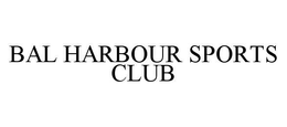 BAL HARBOUR SPORTS CLUB trademark