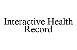 INTERACTIVE HEALTH RECORD trademark