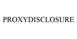 PROXYDISCLOSURE trademark