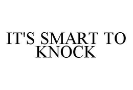 IT'S SMART TO KNOCK trademark