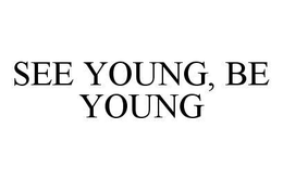 SEE YOUNG, BE YOUNG trademark