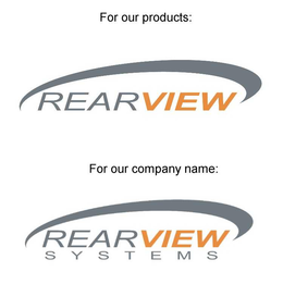 FOR OUR PRODUCTS: REARVIEW FOR OUR COMPANY NAME REARVIEW SYSTEMS trademark