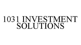 1031 INVESTMENT SOLUTIONS trademark