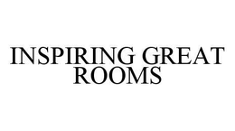 INSPIRING GREAT ROOMS trademark