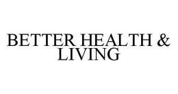 BETTER HEALTH & LIVING trademark