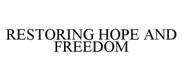RESTORING HOPE AND FREEDOM trademark