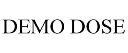 DEMO DOSE trademark