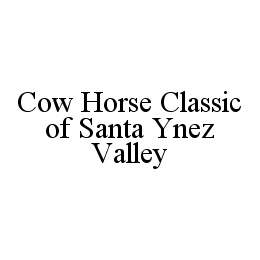 COW HORSE CLASSIC OF SANTA YNEZ VALLEY trademark