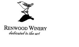 RENWOOD WINERY DEDICATED TO THE ART trademark