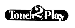 TOUCH 2 PLAY trademark