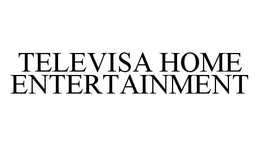 TELEVISA HOME ENTERTAINMENT trademark
