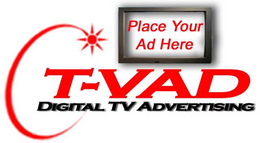 PLACE YOUR AD HERE T-VAD DIGITAL TV ADVERTISING trademark