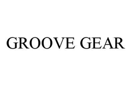 GROOVE GEAR trademark